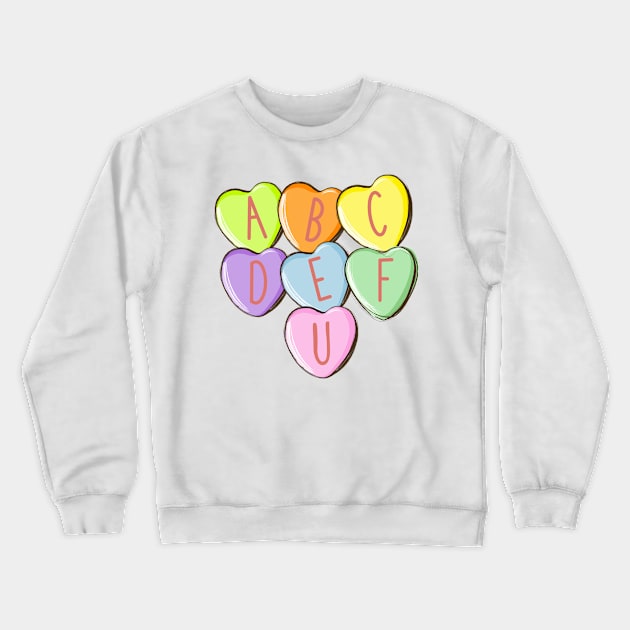 ABCDEFU Valentine's Day Hearts Candy Crewneck Sweatshirt by ThriceCursedPod